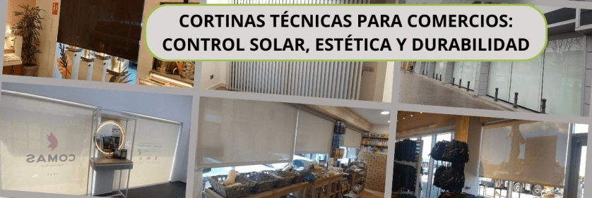 Cortinas técnicas para comercios: control solar, estética y durabilidad